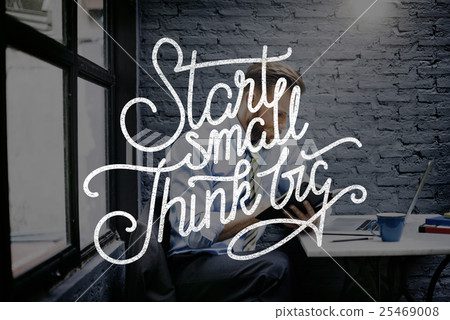 Start Small Think Big Ideas Creativity Aspirations Concept 25469008