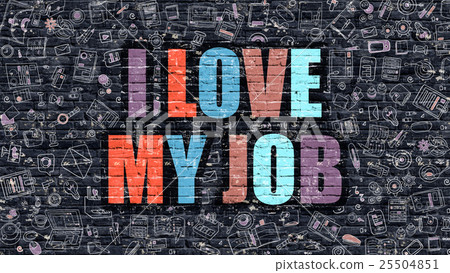 I Love My Job Concept. Multicolor on Dark I Love My Job Concept. Multicolor on Dark 25504851