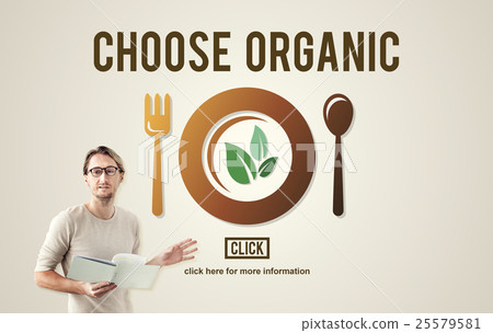 Choose Organic Healthy Eating Food Lifestyles Concept Choose Organic Healthy Eating Food Lifestyles Concept 25579581