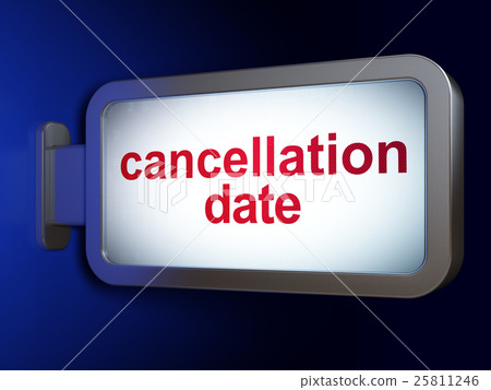 Time concept: Cancellation Date on billboard Time concept: Cancellation Date on billboard 25811246