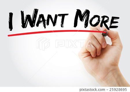 Hand writing I Want More with marker Hand writing I Want More with marker 25928695