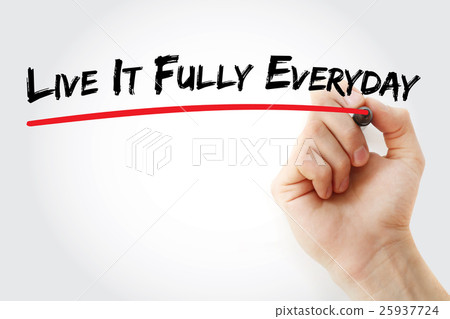 Hand writing Live It Fully Everyday with marker Hand writing Live It Fully Everyday with marker 25937724