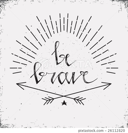 Stylish poster with inscription be brave Stylish poster with inscription be brave 26112820