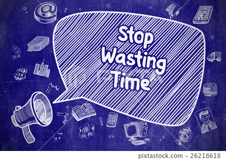 Stop Wasting Time - Doodle Illustration on Blue 26218618