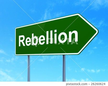 Politics concept: Rebellion on road sign Politics concept: Rebellion on road sign 26260624