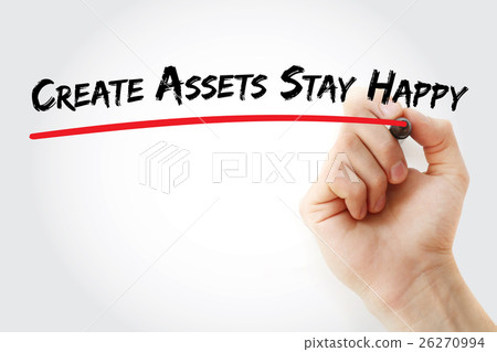 Hand writing Create Assets Stay Happy Hand writing Create Assets Stay Happy 26270994