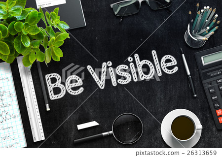 Be Visible - Text on Black Chalkboard. 3D Be Visible - Text on Black Chalkboard. 3D 26313659