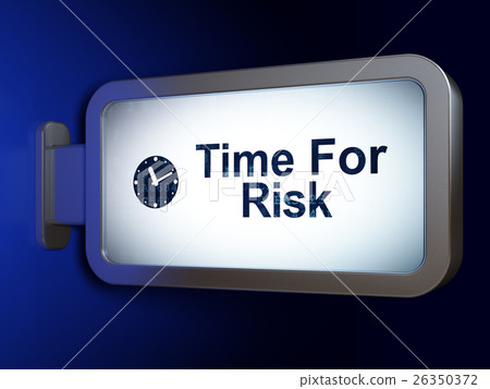 Time concept: Time For Risk and Clock on billboard 26350372