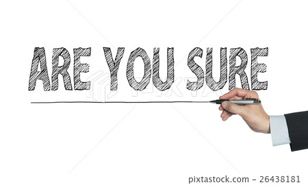 are you sure written by hand are you sure written by hand 26438181