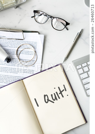 I Quit Job Motivation Aspiration Concept 26460713