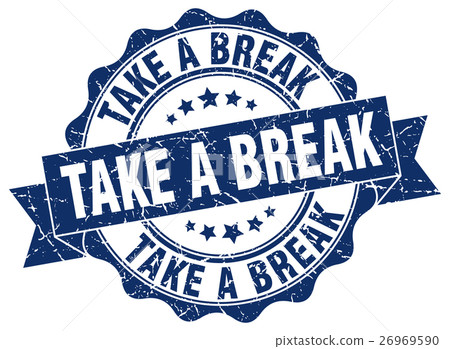 take a break stamp. sign. seal 26969590