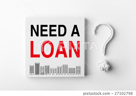 Need a Loan Need a Loan 27102798
