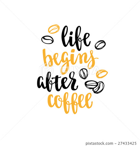 Modern calligraphy style phrase about coffee. 27433425