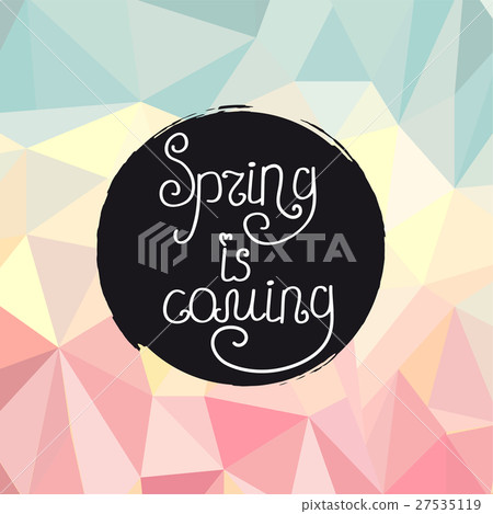Handwriting inscription Spring is coming Handwriting inscription Spring is coming 27535119