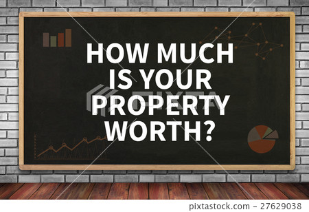 HOW MUCH IS YOUR PROPERTY WORTH? HOW MUCH IS YOUR PROPERTY WORTH? 27629038