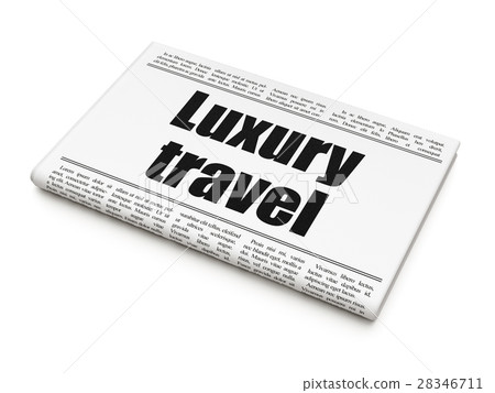 Tourism concept: newspaper headline Luxury Travel Tourism concept: newspaper headline Luxury Travel 28346711