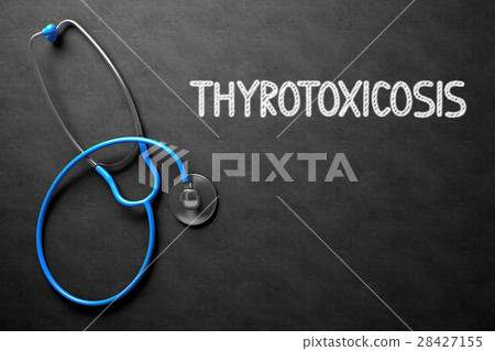 Thyrotoxicosis - Text on Chalkboard. 3D 28427155