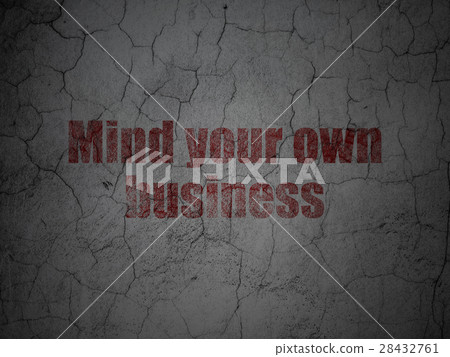 Business concept: Mind Your own Business on grunge Business concept: Mind Your own Business on grunge 28432761