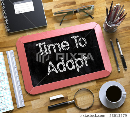 Time To Adapt Handwritten on Small Chalkboard. 3D. Time To Adapt Handwritten on Small Chalkboard. 3D. 28613379