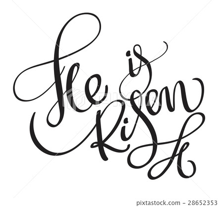 He is risen words isolated on white background He is risen words isolated on white background 28652353