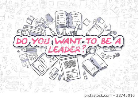 Do You Want To Be A Leader - Business Concept. 28743016
