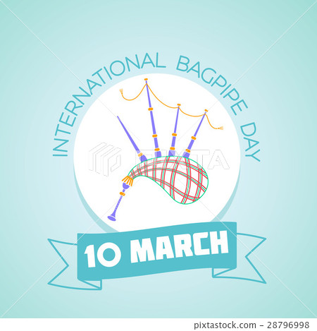 10 March International Bagpipe Day 28796998
