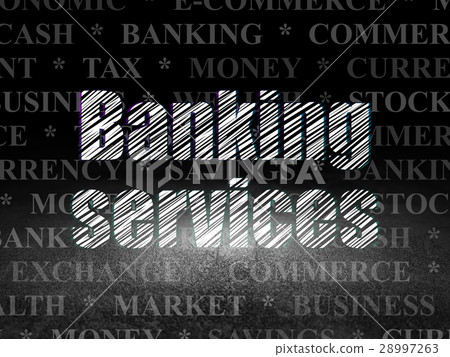 Money concept: Banking Services in grunge dark Money concept: Banking Services in grunge dark 28997263