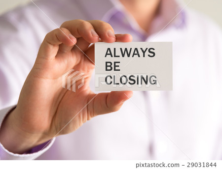 ALWAYS BE CLOSING message ALWAYS BE CLOSING message 29031844