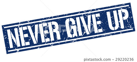 never give up square grunge stamp never give up square grunge stamp 29220236