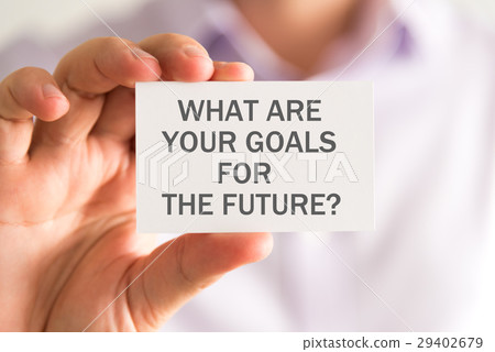 WHAT ARE YOUR GOALS FOR THE FUTURE ? message WHAT ARE YOUR GOALS FOR THE FUTURE ? message 29402679
