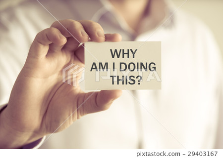 WHY AM I DOING THIS ? message card WHY AM I DOING THIS ? message card 29403167