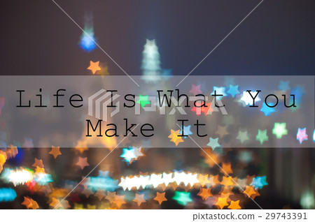 Life Is What You Make It on city blur image 29743391