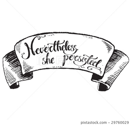 Nevertheless, she persisted. Vector hand drawn 29760029