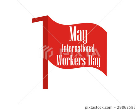 International Workers Day. Labour Day 1st of May International Workers Day. Labour Day 1st of May 29862585
