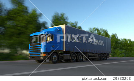 Speeding freight semi truck with MADE IN ROMANIA Speeding freight semi truck with MADE IN ROMANIA 29880298