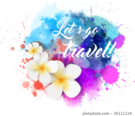 Travel background with flowers Travel background with flowers 30111124