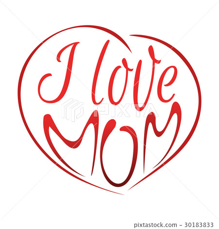 I love mom. Mothers Day lettering design I love mom. Mothers Day lettering design 30183833