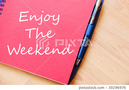 Enjoy the weekend write on notebook 30296976