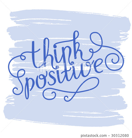 Hand lettering think positive on grunge brush Hand lettering think positive on grunge brush 30312080