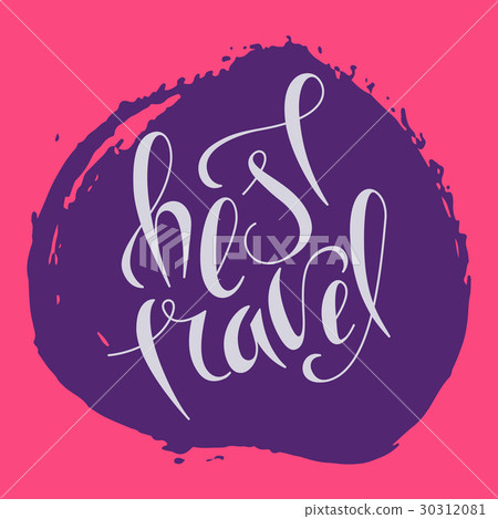 Hand lettering best travel on grunge brush Hand lettering best travel on grunge brush 30312081
