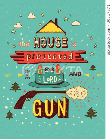 The house is protected by the good lord and a gun 30317571