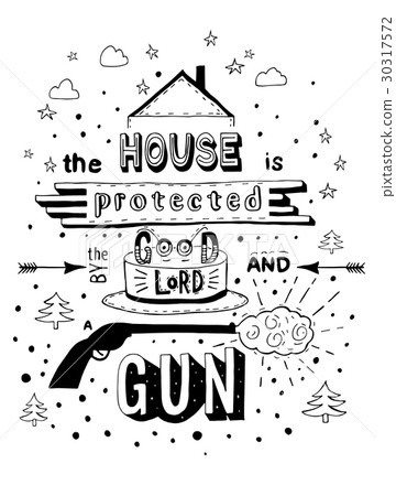 The house is protected by the good lord and a gun 30317572