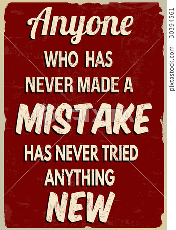 Anyone who has never made a mistake metalic sign Anyone who has never made a mistake metalic sign 30394561
