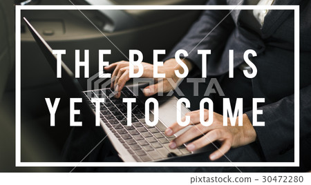 The Best Is Yet To Come Quote Message Motivation 30472280