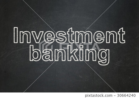 Money concept: Investment Banking on chalkboard Money concept: Investment Banking on chalkboard 30664240