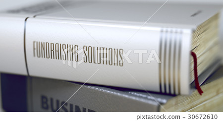 Fundraising Solutions. Book Title on the Spine. 3D Fundraising Solutions. Book Title on the Spine. 3D 30672610