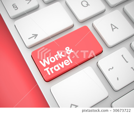 Work And Travel - Message on the Red Keyboard Key 30673722
