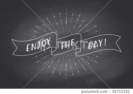 Ribbon with text Enjoy the Day on chalkboard Ribbon with text Enjoy the Day on chalkboard 30712582