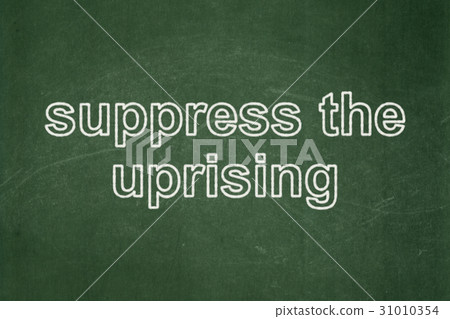 Politics concept: Suppress The Uprising on 31010354