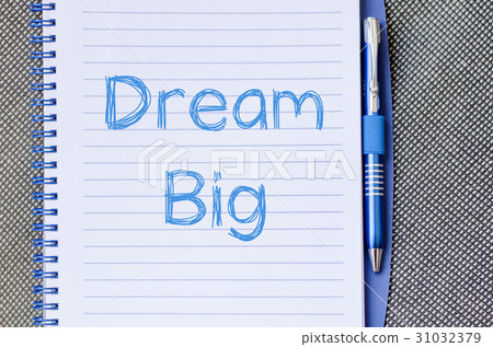 Dream big write on notebook Dream big write on notebook 31032379